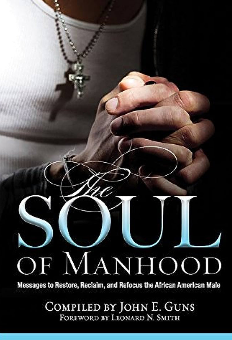 The Soul of Manhood by John E. Guns