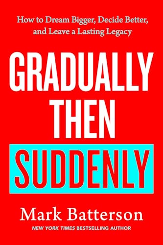 Book - Gradually Then Suddenly - Mark Batterson