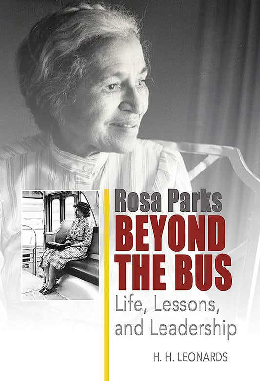 Rosa Parks Beyond the Bus:  Life, Lessons, and Leadership
