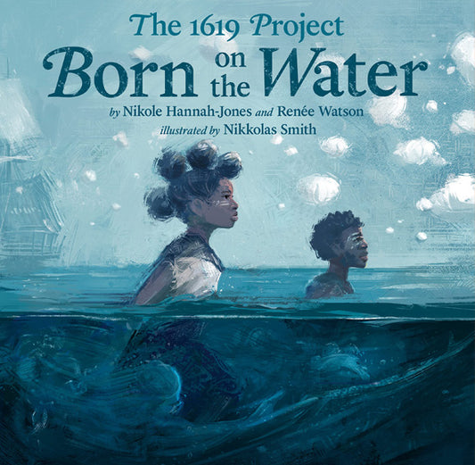 The 1619 Project: Born on the Water